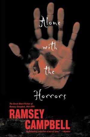Alone with the Horrors: The Great Short Fiction of Ramsey Campbell 1961-1991 image number 0