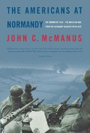 The Americans at Normandy: The Summer of 1944-The American War from the Normandy Beaches to Falaise image number 0