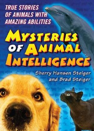 The Mysteries of Animal Intelligence: True Stories of Animals with Amazing Abilities image number 0