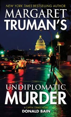 Margaret Truman's Undiplomatic Murder: A Capital Crimes Novel image number 0