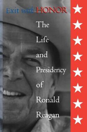 Exit with Honor: The Life and Presidency of Ronald Reagan image number 0