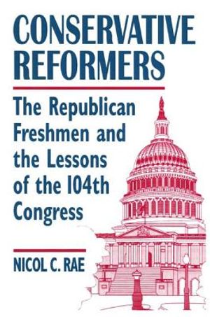 Conservative Reformers: The Freshman Republicans in the 104th Congress: The Freshman Republicans in the 104th Congress image number 0