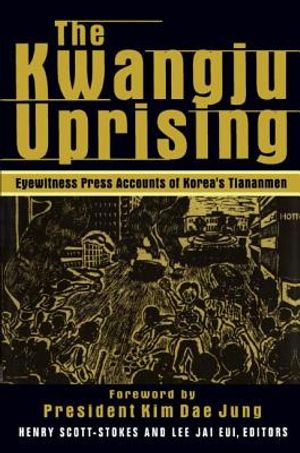 The Kwangju Uprising: A Miracle of Asian Democracy as Seen by the Western and the Korean Press: A Miracle of Asian Democracy as Seen by the Western an image number 0