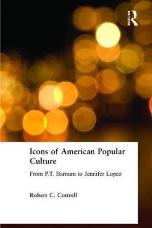 Icons of American Popular Culture: From P.T. Barnum to Jennifer Lopez image number 0