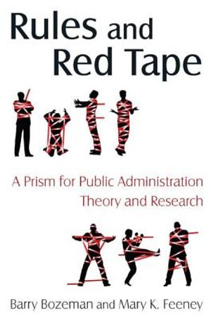 Rules and Red Tape: A Prism for Public Administration Theory and Research: A Prism for Public Administration Theory and Research image number 0