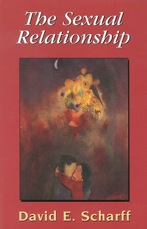 The Sexual Relationship: An Object Relations View of Sex and the Family image number 0