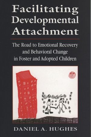 Facilitating Developmental Attachment: The Road to Emotional Recovery and Behavioral Change in Foster and Adopted Children image number 0