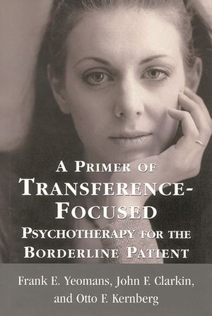 A Primer of Transference-Focused Psychotherapy for the Borderline Patient image number 0