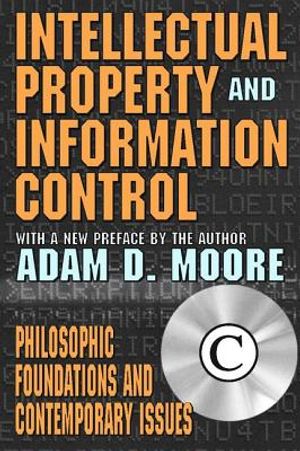 Intellectual Property and Information Control: Philosophic Foundations and Contemporary Issues image number 0