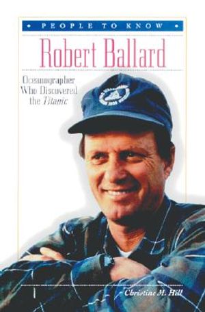 Robert Ballard: Oceanographer Who Discovered the Titanic image number 0
