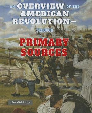 An Overview of the American Revolution: Through Primary Sources image number 0