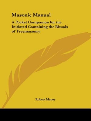 Masonic Manual: A Pocket Companion for the Initiated Containing the Rituals of Freemasonry image number 0