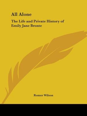All Alone: The Life and Private History of Emily Jane Bronte image number 0