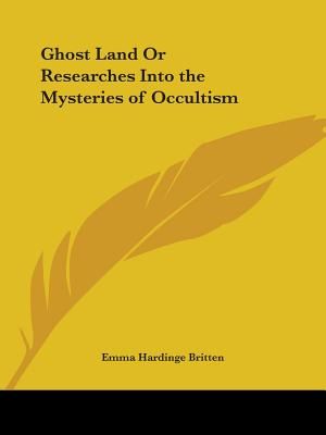Ghost Land Or Researches Into the Mysteries of Occultism image number 0