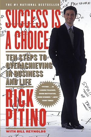 Success Is a Choice: Ten Steps to Overachieving in Business and Life image number 0