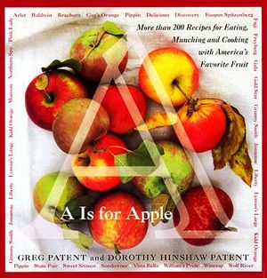 A is for Apple: More Than 200 Recipes for Eating, Munching and Cooking with America's Favoritefruit image number 0