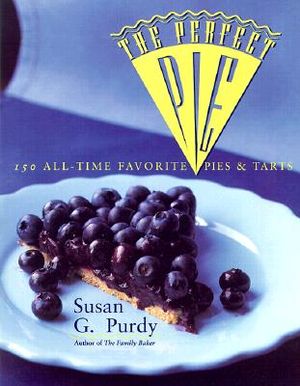The Perfect Pie: More Than 125 All-Time Favorite Pies & Tarts image number 0