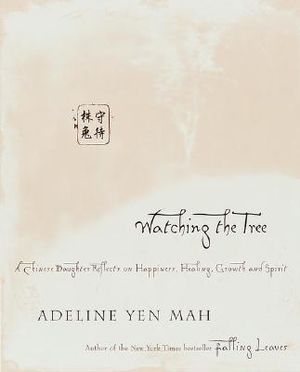 Watching the Tree: A Chinese Daughter Reflects on Happiness, Tradition and Spiritual Wisdom image number 0