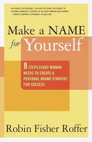 Make a Name for Yourself: Eight Steps Every Woman Needs to Create a Personal Brand Strategy for Success image number 0