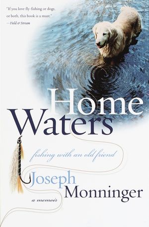 Home Waters: Fishing with an Old Friend: A Memoir image number 0