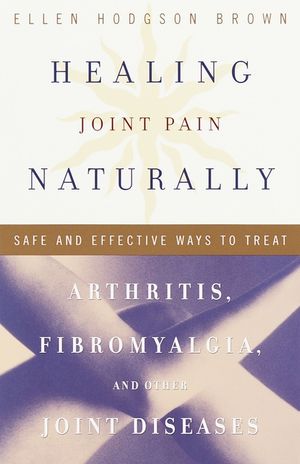 Healing Joint Pain Naturally: Safe and Effective Ways to Treat Arthritis, Fibromyalgia, and Other Jointdiseases image number 0