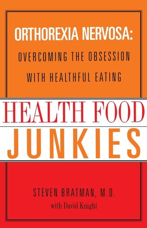 Health Food Junkies: The Rise of Orthorexia Nervosa - The Health Food Eating Disorder image number 0