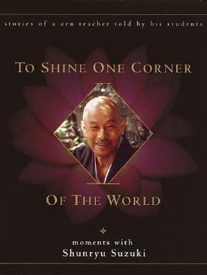 To Shine One Corner of the World: Moments with Shunryu Suzuki image number 0