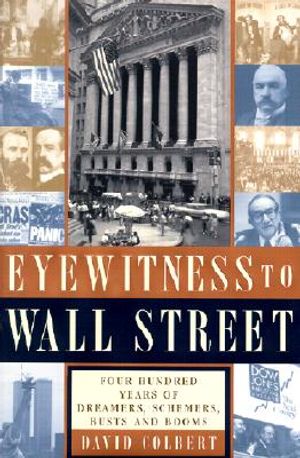 Eyewitness to Wall Street: 400 Years of Dreamers, Schemers, Busts and Booms image number 0