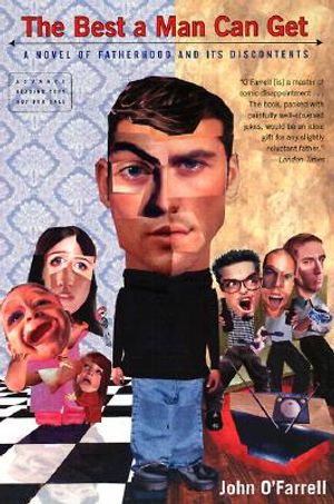 The Best a Man Can Get: A Novel of Fatherhood and Its Discontents image number 0