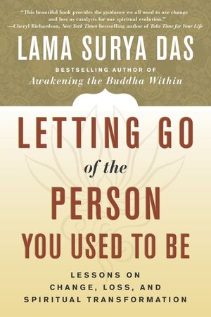 Letting Go of the Person You Used to Be: Lessons on Change, Loss, and Spiritual Transformation image number 0
