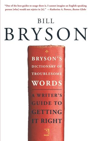 Bryson's Dictionary of Troublesome Words: A Writer's Guide to Getting It Right image number 0