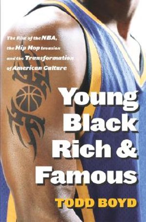 Young Black Rich and Famous: The Rise of the NBA, the Hip Hop Invasion and the Transformation of American Culture image number 0