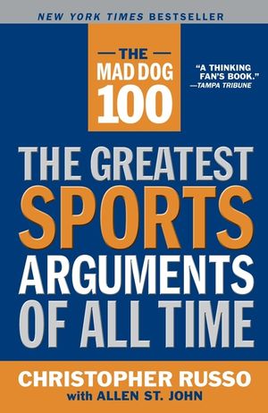 The Mad Dog 100: The Greatest Sports Arguments of All Time image number 0