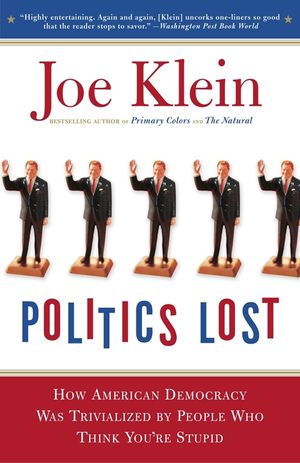 Politics Lost: From RFK to W: How Politicians Have Become Less Courageous and More Interested in Keeping Power Than in Doing What's R image number 0