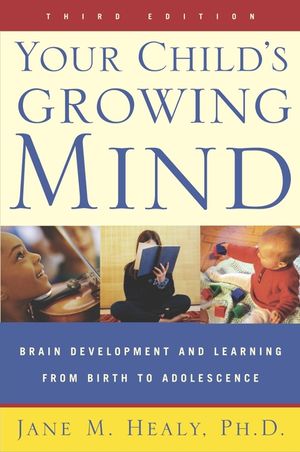 Your Child's Growing Mind: Brain Development and Learning from Birth to Adolescence image number 0