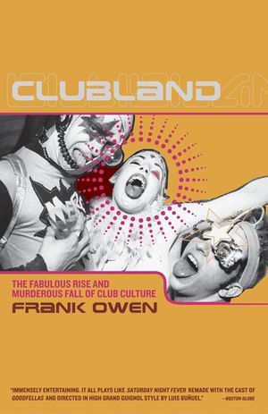Clubland: The Fabulous Rise and Murderous Fall of Club Culture image number 0