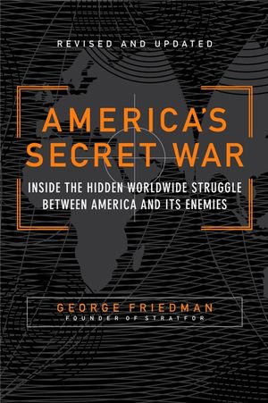 America's Secret War: Inside the Hidden Worldwide Struggle Between the United States and Its Enemies image number 0