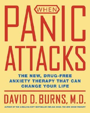 When Panic Attacks: The New, Drug-Free Anxiety Therapy That Can Change Your Life image number 0