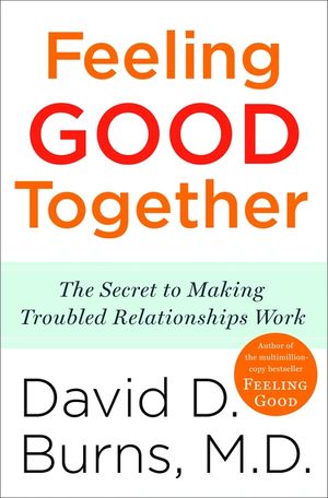 Feeling Good Together: The Secret to Making Troubled Relationships Work image number 0