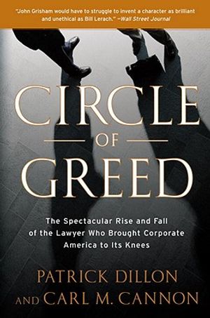 Circle of Greed: The Spectacular Rise and Fall of the Lawyer Who Brought Corporate America to Its Knees image number 0