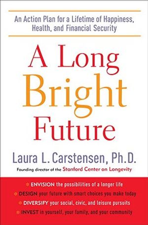 A Long Bright Future: An Action Plan for a Lifetime of Happiness, Health, and Financial Security image number 0