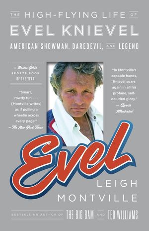Evel: The High-Flying Life of Evel Knievel: American Showman, Daredevil, and Legend image number 0