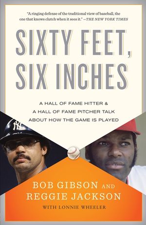 Sixty Feet, Six Inches: A Hall of Fame Pitcher & a Hall of Fame Hitter Talk about How the Game Is Played image number 0