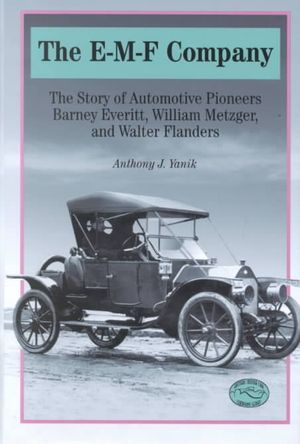 The E-M-F Company: The Story of Automotive Pioneers Barney Everitt, William Metzger, and Walter Flanders image number 0