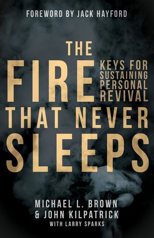 The Fire that Never Sleeps: Keys to Sustaining Personal Revival image number 0