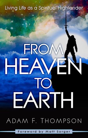 From Heaven to Earth: Living Life as a Spiritual Highlander image number 0