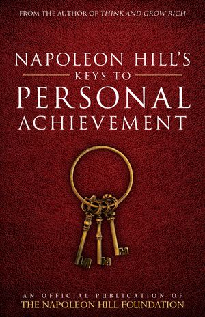 Napoleon Hill's Keys to Personal Achievement: An Official Publication of the Napoleon Hill Foundation image number 0