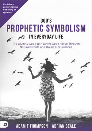 God's Prophetic Symbolism in Everyday Life: The Divinity Code to Hearing God's Voice Through Natural Events and Divine Occurrences image number 0