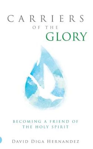 Carriers of the Glory: Becoming a Friend of the Holy Spirit image number 0