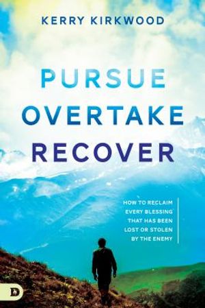 Pursue, Overtake, Recover: How to Reclaim Every Blessing That Has Been Lost or Stolen by the Enemy image number 0